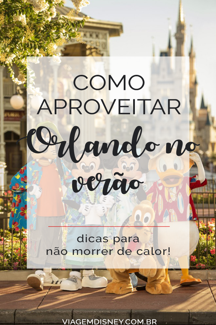 10 dicas para aproveitar Orlando no verão | Viagem Disney