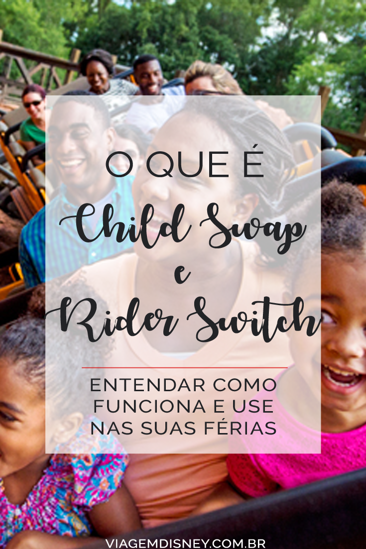 O que é e como funcionam o Rider Switch e Child Swap | Viagem Disney