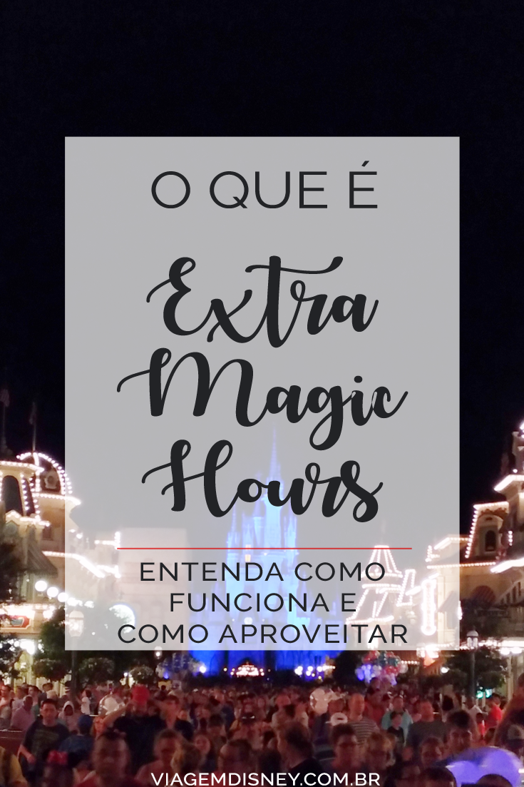 O que é e como funciona a Extra Magic Hours | Viagem Disney